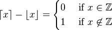 \lceil x \rceil - \lfloor x \rfloor = \begin{cases}
0&\mbox{ if } x\in \mathbb{Z}\\
1&\mbox{ if } x\not\in \mathbb{Z}
\end{cases}