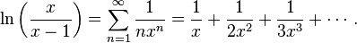 \ln\left(\frac{x}{x-1}\right) = \sum_{n=1}^\infty {1 \over {n x^n}} = \frac{1}{x} + \frac{1}{2x^2} + \frac{1}{3x^3} + \cdots \,.