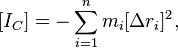  [I_C] = -\sum_{i=1}^n m_i[\Delta r_i]^2,