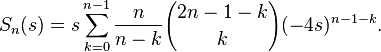 S_n(s) = s\sum_{k=0}^{n-1} {n \over n - k} {2n-1-k \choose k} (-4s)^{n-1-k}.