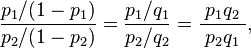 { p_1/(1-p_1) \over p_2/(1-p_2)}={ p_1/q_1 \over p_2/q_2}=\frac{\;p_1q_2\;}{\;p_2q_1\;},