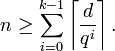 n\geq \sum_{i=0}^{k-1} \left\lceil\frac{d}{q^i}\right\rceil.