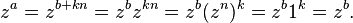  z^a = z^{b+kn} = z^b z^{kn} = z^b (z^n)^k = z^b 1^k = z^b.