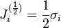 J_i^{(\frac{1}{2})} = \frac{1}{2}\sigma_i