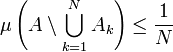 \mu \left(A\setminus \bigcup _{k=1}^{N}A_{k}\right)\leq {\frac {1}{N}}