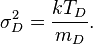 \sigma^2_D=\frac{kT_D}{m_D}.