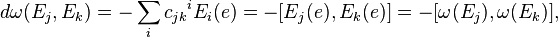 d\omega(E_j,E_k) = -\sum_i {c_{jk}}^iE_i(e) = -[E_j(e),E_k(e)]=-[\omega(E_j),\omega(E_k)],