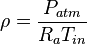 \rho = \frac{P_{atm}}{R_aT_{in}}