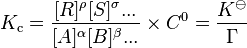 K_\text{c}= \frac{[R] ^\rho [S]^\sigma ... } {[A]^\alpha [B]^\beta ...} \times C^0= \frac{K^\ominus}{\Gamma} 