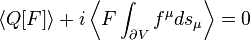 \left\langle Q[F]\right\rangle +i\left\langle F\int_{\partial V} f^\mu ds_\mu\right\rangle=0