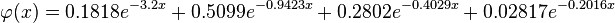 \varphi(x) = 0.1818e^{-3.2x} +0.5099e^{-0.9423x} +0.2802e^{-0.4029x}  +0.02817e^{-0.2016x} 