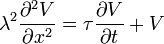 \lambda^2 \frac{\partial ^2 V}{\partial x^2}=\tau \frac{\partial V}{\partial t}+ V