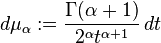 d\mu_\alpha := \frac{\Gamma(\alpha+1)}{2^\alpha t^{\alpha+1}} \, dt