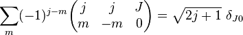 \sum_m (-1)^{j-m}
\begin{pmatrix}
  j & j & J\\
  m & -m & 0
\end{pmatrix} = \sqrt{2j+1}~ \delta_{J0}
