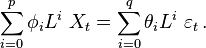  \sum_{i=0}^p \phi_i L^i \; X_t = \sum_{i=0}^q \theta_i L^i \; \varepsilon_t \, .