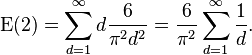 \mathrm{E}( \mathrm{2} ) = \sum_{d=1}^\infty d \frac{6}{\pi^2 d^2} = \frac{6}{\pi^2} \sum_{d=1}^\infty \frac{1}{d}.