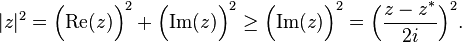 |z|^{2} = \Big(\text{Re}(z)\Big)^{2}+\Big(\text{Im}(z)\Big)^{2} \geq \Big(\text{Im}(z)\Big)^{2}=\Big(\frac{z-z^{\ast}}{2i}\Big)^{2}. 