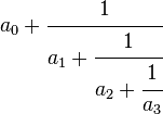 \ a_0 + \cfrac{1}{a_1 + \cfrac{1}{a_2 + \cfrac{1}{a_3}}}