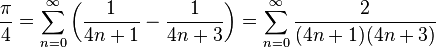 \frac{\pi}{4} = \sum_{n=0}^{\infty} \bigg(\frac{1}{4n+1}-\frac{1}{4n+3}\bigg) = \sum_{n=0}^{\infty} \frac{2}{(4n+1)(4n+3)}