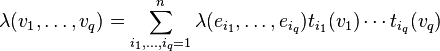 \lambda(v_1, \dots, v_q) = \sum_{i_1, \dots, i_q = 1}^n \lambda(e_{i_1}, \dots, e_{i_q}) t_{i_1}(v_1) \cdots t_{i_q}(v_q)