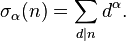 \sigma_\alpha(n)=\sum_{d\mid n}d^\alpha.