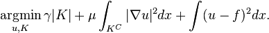 
\operatorname*{argmin}_{u, K}  \gamma |K| +
 \mu \int _{K^C} |\nabla u|^2 dx + \int (u - f)^2 dx.
