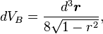 
dV_B = \frac{d^3\boldsymbol{r}}{8\sqrt{ 1 - r^2}},
