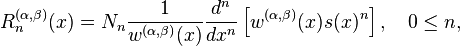 
    R^{(\alpha,\beta)}_n(x)=N_{n} \frac{1}{w^{(\alpha,\beta )}(x)} \frac{d^{n}}{dx^{n}} \left[w^{(\alpha,\beta) }(x)s(x)^n \right], \quad
    0\leq n,
