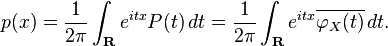 p(x) = \frac{1}{2\pi} \int_{\mathbf{R}} e^{itx} P(t)\, dt = \frac{1}{2\pi} \int_{\mathbf{R}} e^{itx} \overline{\varphi_X(t)}\, dt.