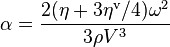  \alpha = \frac{2 (\eta+3\eta^\mathrm{v}/4)\omega^2}{3\rho V^3}