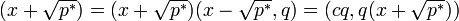 (x+\sqrt{p^*}) = (x+\sqrt{p^*})(x-\sqrt{p^*},q) = (cq, q(x+\sqrt{p^*}))