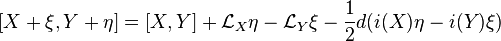 [X+\xi,Y+\eta]=[X,Y]
+\mathcal{L}_X\eta-\mathcal{L}_Y\xi
-\frac{1}{2}d(i(X)\eta-i(Y)\xi)