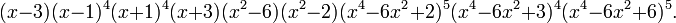 (x-3) (x-1)^4 (x+1)^4 (x+3) (x^2-6) (x^2-2) (x^4-6x^2+2)^5 (x^4-6x^2+3)^4 (x^4-6x^2+6)^5. \, 