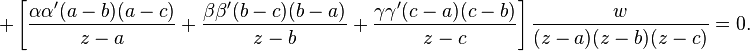 +\left[
\frac{\alpha\alpha' (a-b)(a-c)} {z-a}
+\frac{\beta\beta' (b-c)(b-a)} {z-b}
+\frac{\gamma\gamma' (c-a)(c-b)} {z-c}
\right]
\frac{w}{(z-a)(z-b)(z-c)}=0.