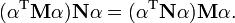 
(\mathbf{\alpha}^{\text{T}}\mathbf{M}\mathbf{\alpha})\mathbf{N}\mathbf{\alpha} = (\mathbf{\alpha}^{\text{T}}\mathbf{N}\mathbf{\alpha})\mathbf{M}\mathbf{\alpha}.
