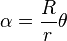 \alpha =\frac{R}{r} \theta