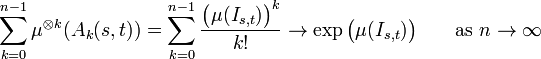 \sum_{k=0}^{n-1} \mu^{\otimes k}(A_k(s,t))
=\sum_{k=0}^{n-1} \frac{\bigl(\mu(I_{s,t})\bigr)^k}{k!}
\to\exp\bigl(\mu(I_{s,t})\bigr)\qquad\text{as }n\to\infty