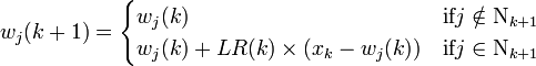 w_j ( k + 1 ) = \begin{cases} w_j ( k ) & \mbox{if}j \notin \Nu_{k+1} \\ w_j ( k ) + LR ( k ) \times (x_k - w_j ( k ) ) & \mbox{if}j \in \Nu_{k+1} \end{cases}