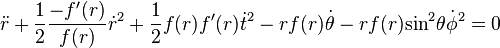 \ddot{r} + \frac{1}{2} \frac{- f'(r)}{f(r)}  
        \dot{r}^2 + \frac{1}{2} f(r) f'(r) \dot{t}^2 
        - r f(r) \dot{\theta} - r f(r) \text{sin}^2 \theta  \dot{\phi}^2 = 0