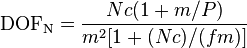 \mathrm {DOF_N} = \frac
{N c (1 + m/P)}
{m^2 [ 1 + (N c ) / ( f m ) ] }
