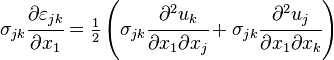 
   \sigma_{jk}\cfrac{\partial\varepsilon_{jk}}{\partial x_1} = 
    \tfrac{1}{2}\left(\sigma_{jk}\cfrac{\partial^2 u_k}{\partial x_1 \partial x_j} + \sigma_{jk}\cfrac{\partial^2 u_j}{\partial x_1 \partial x_k}\right)
 