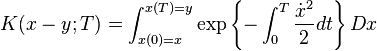 
K(x-y;T) = \int_{x(0)=x}^{x(T)=y} \exp\left\{-\int_0^T {\dot{x}^2\over 2} dt\right\} Dx
\,