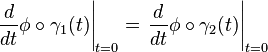 \left.\frac{d}{dt}\phi\circ\gamma_1(t)\right|_{t=0}=\left.\frac{d}{dt}\phi\circ\gamma_2(t)\right|_{t=0}