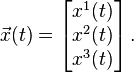 \vec{x}(t) = \begin{bmatrix} x^1(t) \\ x^2(t) \\ x^3(t) \end{bmatrix} \,.