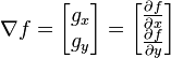 \nabla f=\begin{bmatrix}
g_{x} \\
g_{y}
\end{bmatrix} = \begin{bmatrix}
\frac{\partial f}{\partial x} \\
\frac{\partial f}{\partial y}
\end{bmatrix}
