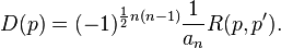 D(p)=(-1)^{\frac{1}{2}n(n-1)}\frac{1}{a_n}R(p,p').\,