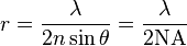  r = \frac{\lambda}{2 n \sin{\theta}} = \frac{\lambda}{2 \mathrm{NA}} 