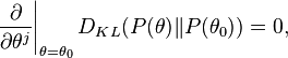  \left.\frac{\partial}{\partial \theta^j}\right|_{\theta = \theta_0} D_{KL}(P(\theta) \| P(\theta_0)) = 0,