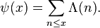 \psi(x) = \sum_{n\le x} \Lambda(n).