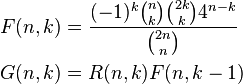 \begin{align} 
F(n,k)&=\frac{(-1)^k {n \choose k} {2k \choose k} 4^{n-k}}{{2n \choose n}} \\
G(n,k)&=R(n,k)F(n,k-1)
\end{align} 